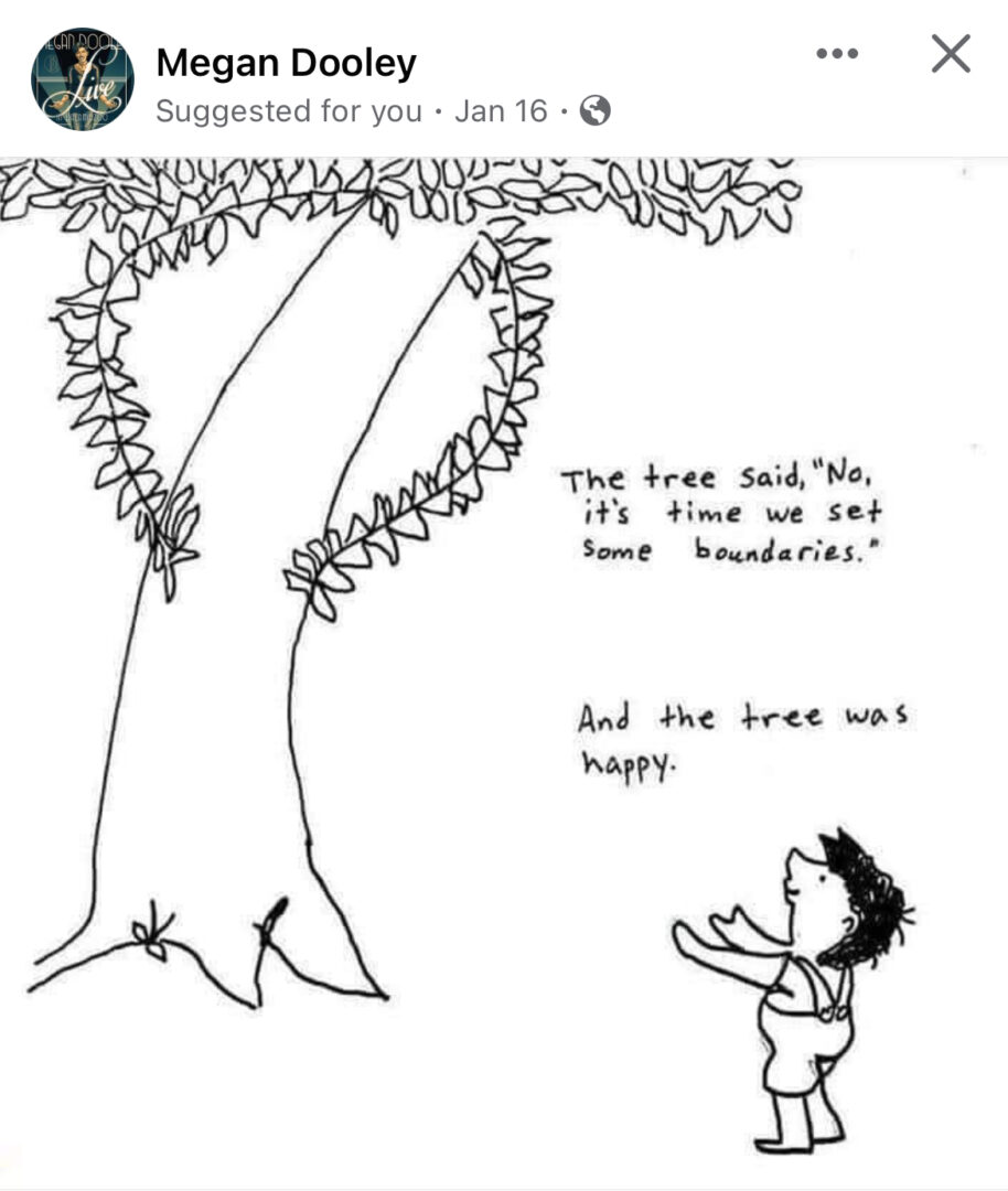 Megan Dooley Facebook post. The hand-drawn tree and boy from "The Giving Tree" with her added text, "The tree said "no, it's time we set some boundaries." and the tree was happy."