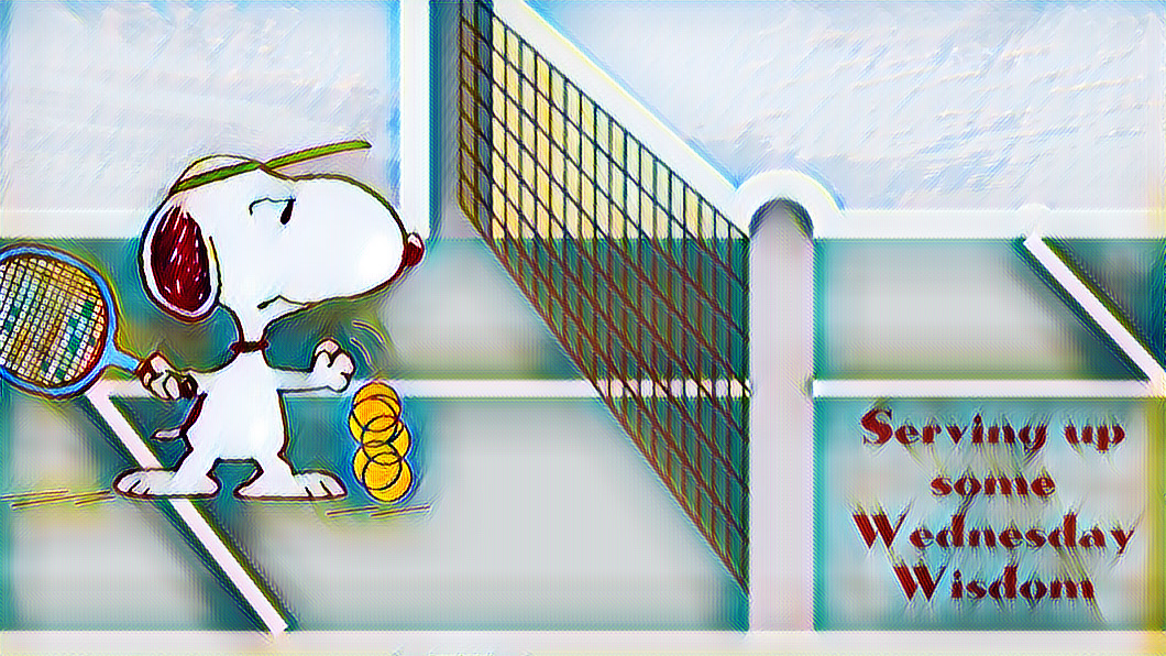 tennis court, snoopy bouncing the tennis ball getting ready to serve. "Serving up some Wednesday Wisdom"
