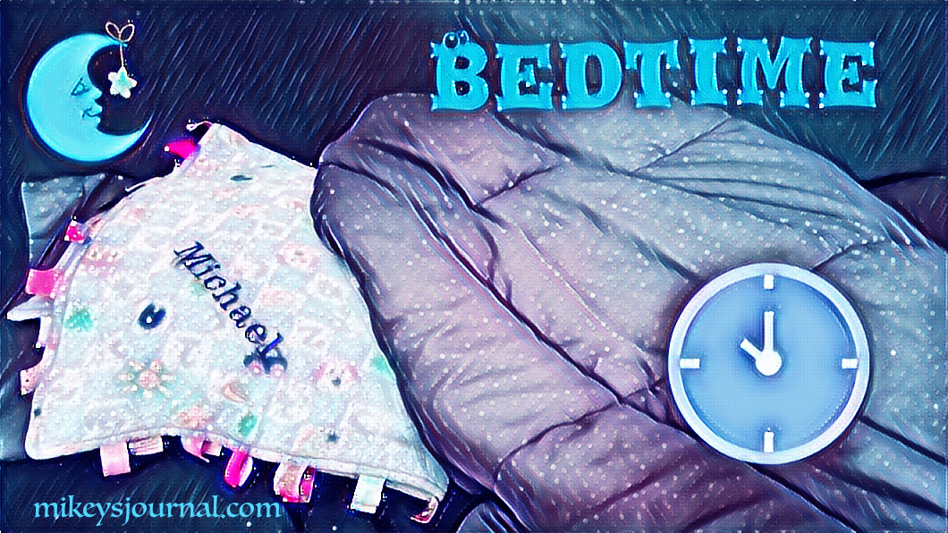Bedtime Title with a moon and a clock reading 10. stylized photo of Mikey's bed, blanket and Taggie blanket (a blanket surrounded by different tags of different textures and colors and patterns).
