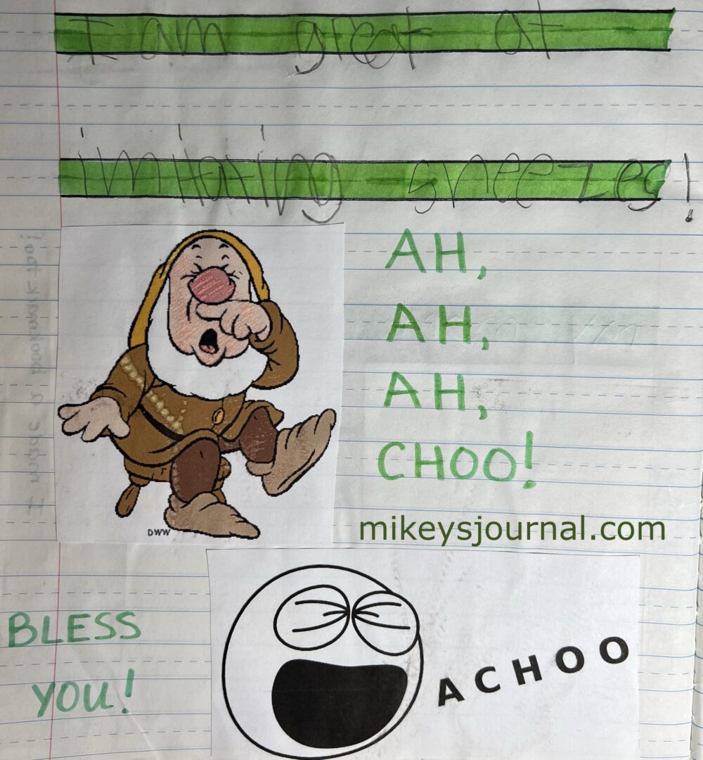 journal entry: "I am great at imitating sneezes! AH, AH, AH, CHOO! Bless you!