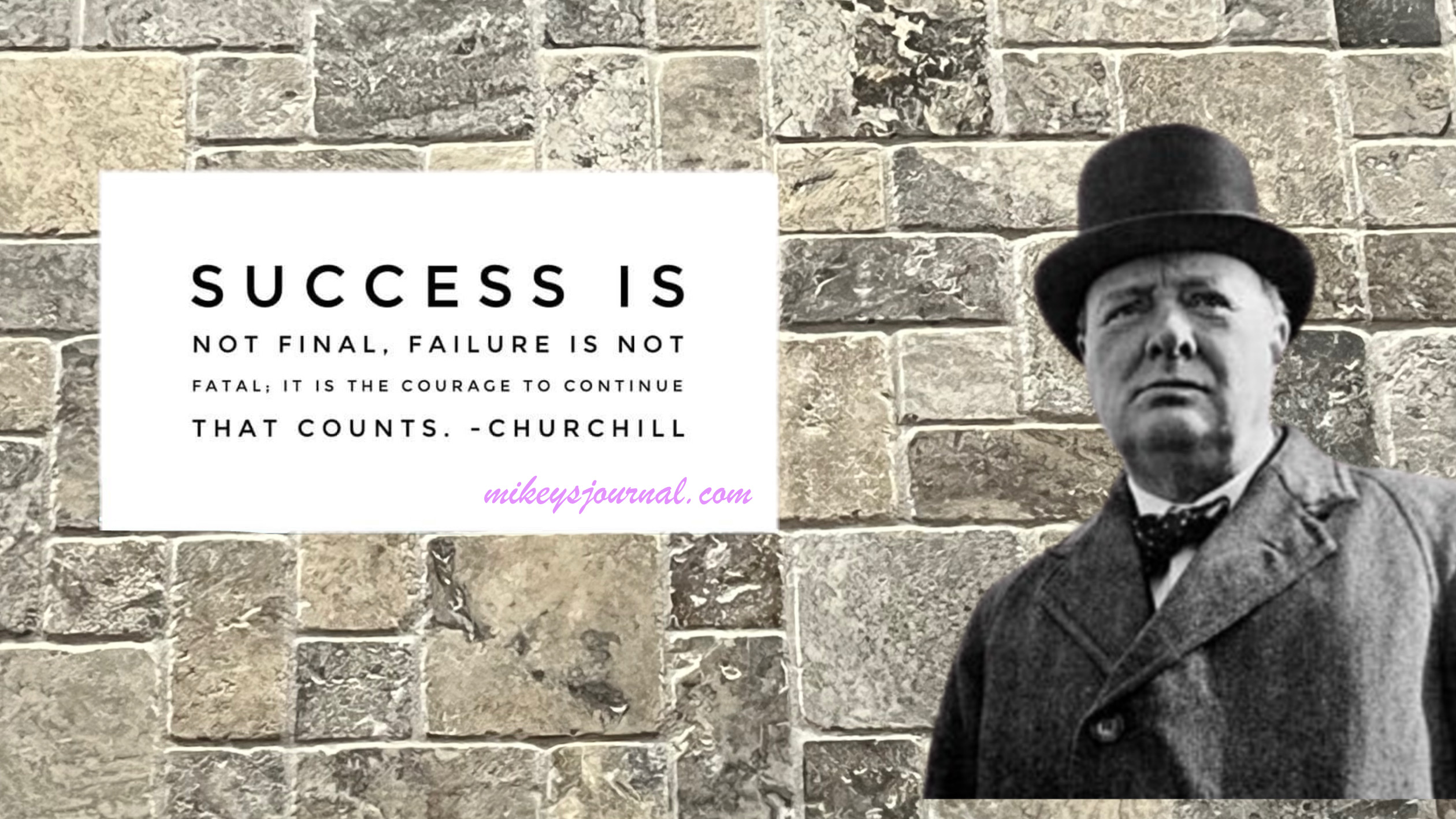 travertine tile background. Churchill photo superimposed in black and white, quote printed 'Success is not final, failure is not fatal; it is the courage to continue that counts.' - Churchill