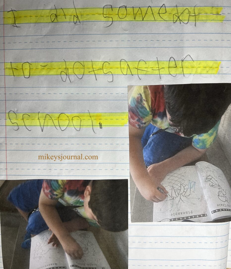journal entry "I did some dot to dots after school." two photos of Michael working on his dot to dot book.