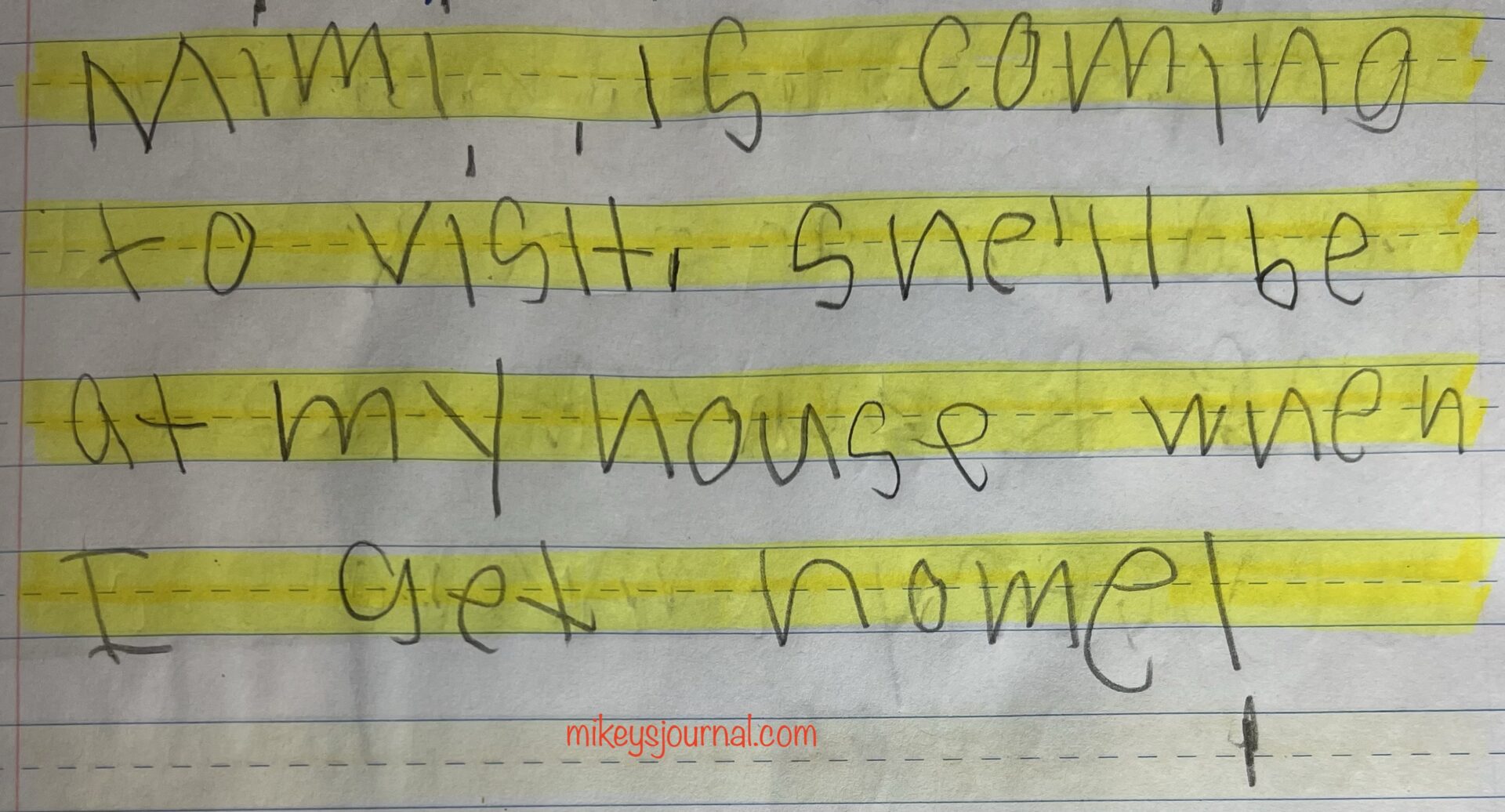 journal on lined paper. Mimi is coming to visit. She’ll be at my house when I get home!"