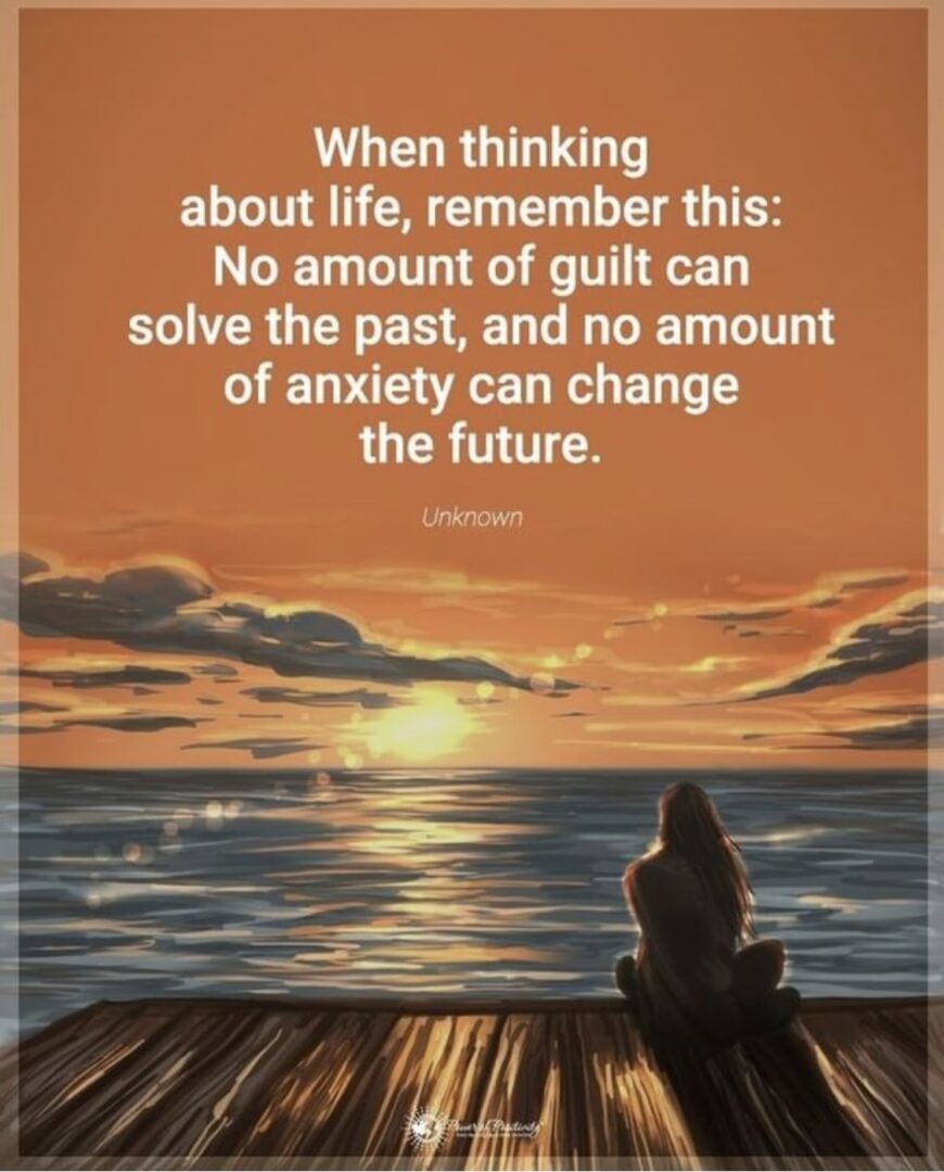 woman sitting on a dock looking out at the sunset or sunrise over the water. “ When thinking about life, remember this: No amount of guilt can solve the past, and no amount of anxiety can change the future.