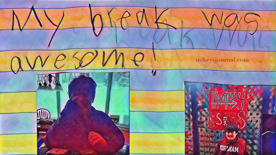journal entry “My break was awesome!” stylized photo of the top of the page which includes a phtoo of mikey eating his valentine treats and a photo of Mikey posing at the movie theater