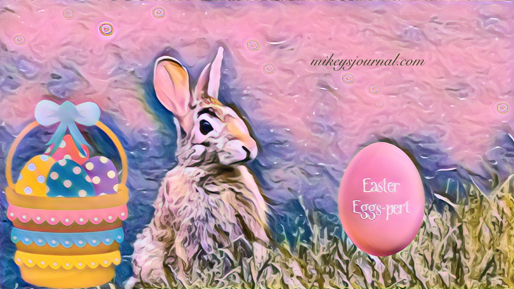 stylized photo of a bunny near our driveway with an easter basket sticker and an egg with the title Easter Eggs-pert.