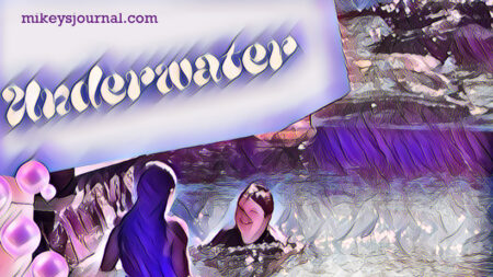stylized photo of a smiling mikey and his friend S., the title Underwater in blurry letters.